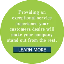Providing an exceptional service experience your customers desire will make your company stand out from the rest.